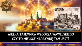 Wielka tajemnica Wzgórza wawelskiego - Czy to miejsce naprawdę tam jest?