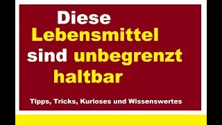 Viele Lebensmittel sind unbegrenzt ewig haltbar Wie lange essbar MHD Mindesthaltbarkeitsdatum