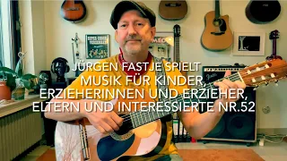 Jürgen Fastje - Nr.52 - Musik für Kinder, Eltern, Erzieher:innen und Interessierte - 10.01.2022