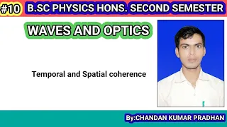 WAVES AND OPTICS: Temporal and Spatial coherence