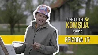 DOBRO JUTRO KOMŠIJA (SEZONA 2) - 17 EPIZODA