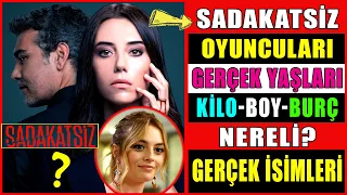 Sadakatsiz Dizisi Oyuncularının Şok Eden Gerçek Yaşları Boyları Kiloları! Peki Nereliler Burçları Ne