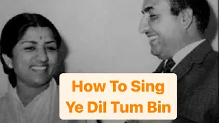 Ye Dil Tum Bin - Tutorial | Mohammad Rafi, Lata Mangeshkar | How to sing Ye dil tum Bin