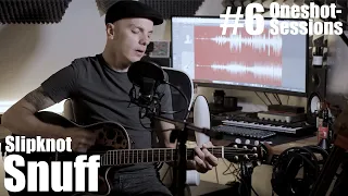 Snuff [Slipknot] - Acoustic Cover - Oneshot-Sessions #6