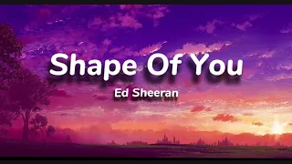 Wd Sheeran- Shape Of You.(lyrics)(audio edit)