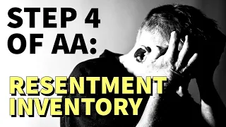 Step 4 of Alcoholics Anonymous: Resentment Inventory