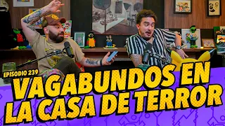 La Cotorrisa - EP 239 - Vagabundos en la casa de terror 🚨🚨