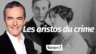 Au cœur de l'Histoire: Les aristos du crime (Franck Ferrand)