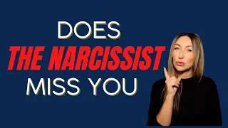 Does The Narcissist Miss You