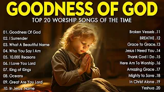 Goodness Of God - Praise And Worship Songs 2024 ✝️ Nonstop Christian Gospel Songs