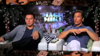 Magic Mike Uncensored with Channing Tatum, Matthew McConaughey and Alex Pettyfer