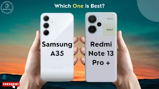 Samsung A35 vs Redmi Note 13 Pro Plus