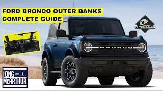 2021 FORD BRONCO OUTER BANKS COMPLETE GUIDE