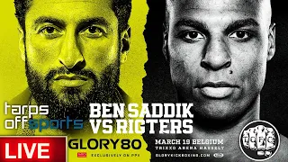Glory 80 Glory Kickboxing Ben Saddik vs Rigters is Live