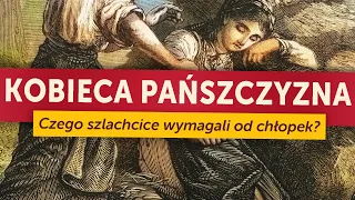 Kobieca pańszczyzna. Czego polscy szlachcice wymagali od chłopek? (Kamil Janicki o dawnej wsi)