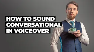 How to Sound Conversational In Voiceover