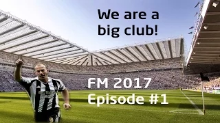 Football Manager 2017: Newcastle United Part 1 - How do you win matches?!