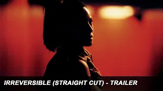 IRREVERSIBLE (STRAIGHT CUT) - Official Trailer