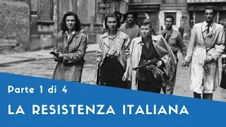 La Resistenza Italiana - Parte I (Storia d'Italia)