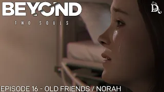 Beyond: Two Souls - 16 - Old Friends/Norah