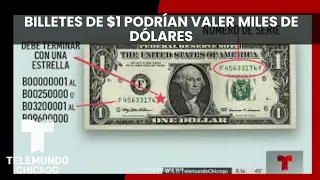 Billetes de $1 podrían valer miles de dólares