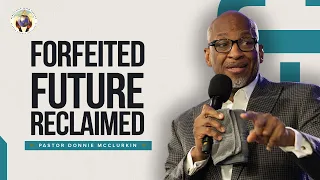 Forfeited Future Reclaimed | Pastor Donnie McClurkin | Perfecting Faith Church