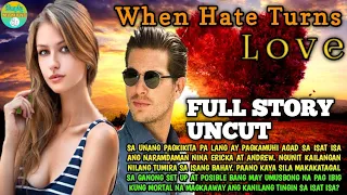 FULL STORY UNCUT WHEN HATE TURNS LOVE|SIMPLY MAMANG