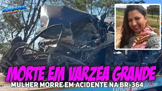 Empresária bate Corsa em carreta, é arremessada e morre na BR-364 em Várzea Grande MT:04-07-22