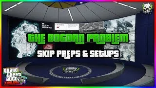 HOW TO SKIP ALL THE BOGDAN PROBLEM PREP MISSIONS AND SETUPS GLITCH ACT 2 GTA 5 ONLINE