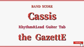 【the GazettE】バンドスコア「Cassis」Guiter Tab！