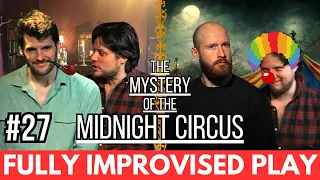 IMPROVISED PLAY #27 | "The Mystery Of The Midnight Circus" feat. Sherlock Holmes