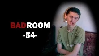 BAD ROOM №54 [ТЫ НЕ ПОВЕРИШЬ!] (18+)