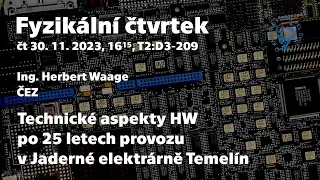 Ing. H. Waage: Technické aspekty HW po 25 letech provozu v Jaderné elektrárně Temelín [Fyz. ¼]