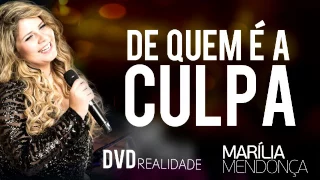 Marília Mendonça - De quem é a culpa (DVD Realidade 2017) Letra e Vídeo