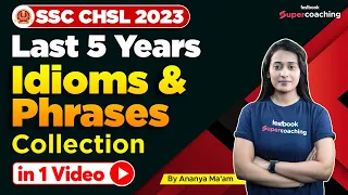 Idioms and Phrases for SSC CHSL 2023 | Idiom and Phrases asked in Previous SSC Exams | By Ananya Mam
