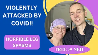 VIOLENTLY ATTACKED BY COVID | Extreme Leg Spasms | Pain | Weakness | MS | NMO | Chronic illness