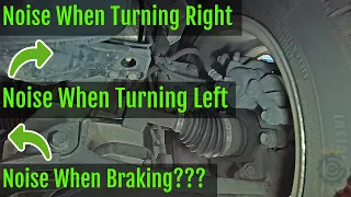 Noise When Turning & Braking - Found & Fixed