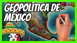 ✅La GEOPOLÍTICA de MÉXICO en 15 minutos | Todo lo que tienes que saber para entender México