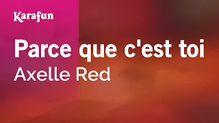 Parce que c'est toi - Axelle Red | Karaoke Version | KaraFun