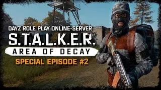 S.T.A.L.K.E.R.: Area Of Decay (DayZ RP) ☢ Special Episode #2 - Зов Монолита