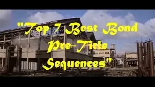 Top 7 Best Bond Pre-Title Sequences