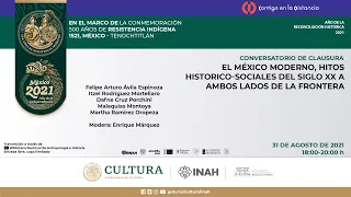 Conversatorio de Clausura.  El México Moderno, Hitos Históricos Sociales de siglo XX