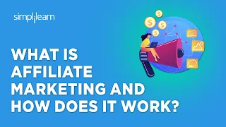 What Is Affiliate Marketing and How Does It Work? | Digital Marketing Tutorial | Simplilearn