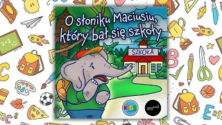 Słuchowisko dla dzieci 🎧 O SŁONIKU MACIUSIU, KTÓRY BAŁ SIĘ SZKOŁY 🐘🎒 | bajka edukacyjna