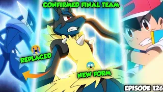🔥FINALLY Ash FINAL TEAM! CONFIRMED😳| Ash Greninja REPLACED | Lucario NEW FORM!😰| Episode 126 Full Ep
