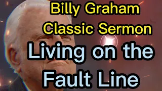 Billy Graham Sermons - Living on the Fault Line