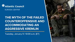 The myth of the failed counteroffensive and accommodating an aggressive Kremlin