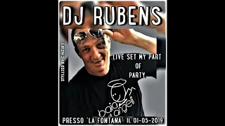 DJ RUBENS@DJ SET "LIVE SET MY PART OF PARTY" presso LA FONTANA il 01-05-2019 (VIDEO BY CINZIA T.)