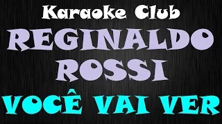 REGINALDO ROSSI - VOCÊ VAI VER (CABARET DO ROSSI) ( KARAOKE )