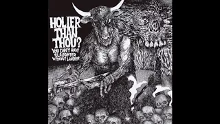 Holier Than Thou? - YouCan'tHaveSlaughterWithoutLaughter | thrashcore crossover thrash hardcore punk